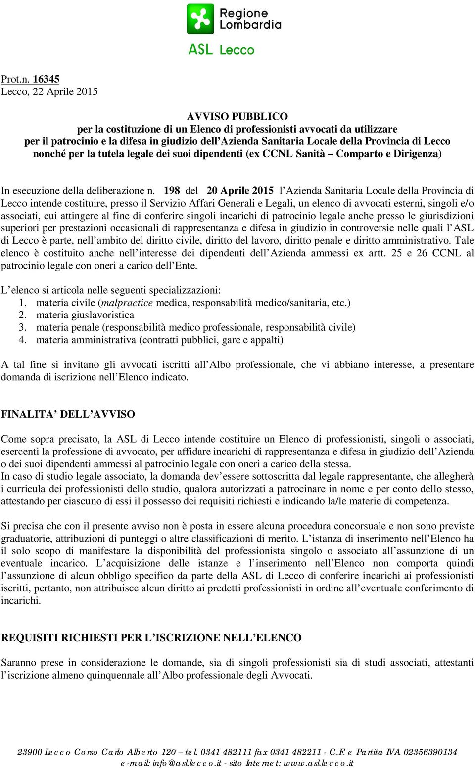 Provincia di Lecco nonché per la tutela legale dei suoi dipendenti (ex CCNL Sanità Comparto e Dirigenza) In esecuzione della deliberazione n.