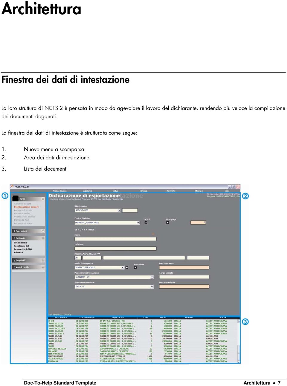 La finestra dei dati di intestazione è strutturata come segue: 1. Nuovo menu a scomparsa 2.