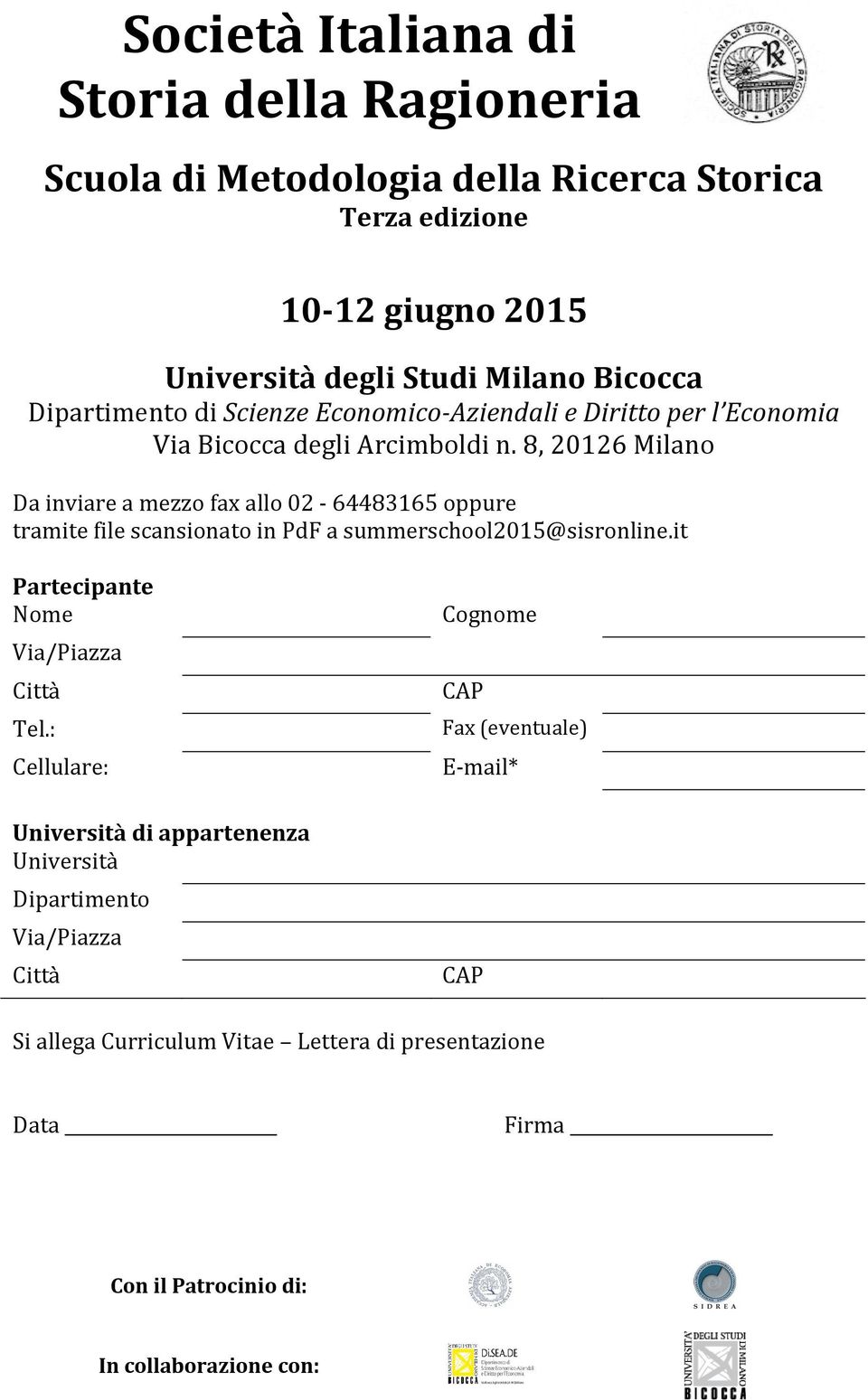 8, 20126 Milano Da inviare a mezzo fax allo 02-64483165 oppure tramite file scansionato in PdF a summerschool2015@sisronline.