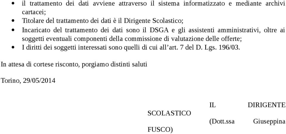 componenti della commissione di valutazione delle offerte; I diritti dei soggetti interessati sono quelli di cui all art. 7 del D. Lgs.