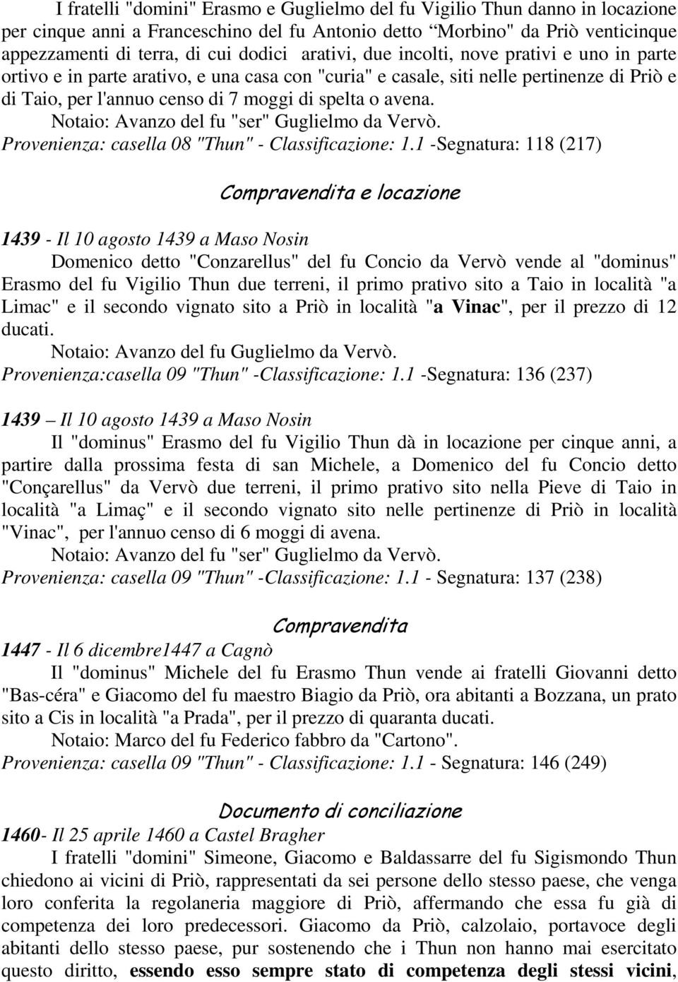 Notaio: Avanzo del fu "ser" Guglielmo da Vervò. Provenienza: casella 08 "Thun" - Classificazione: 1.