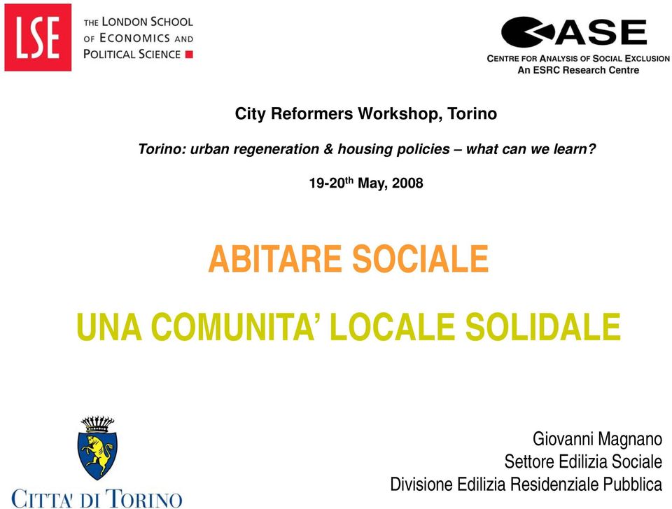 19-20 th May, 2008 ABITARE SOCIALE UNA COMUNITA LOCALE