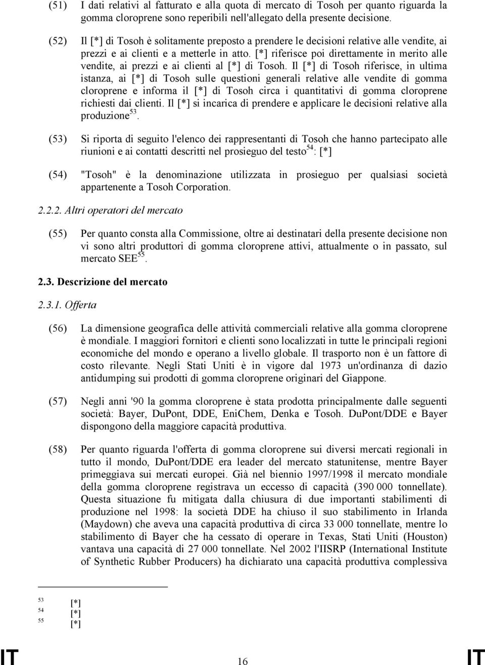 riferisce poi direttamente in merito alle vendite, ai prezzi e ai clienti al di Tosoh.