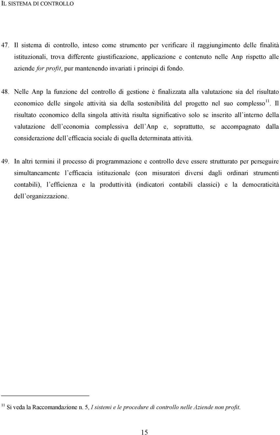 aziende for profit, pur mantenendo invariati i principi di fondo. 48.