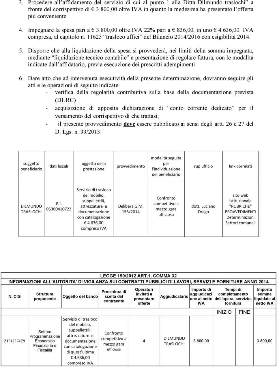 11625 trasloco uffici del Bilancio 2014/2016 con esigibilità 2014. 5.