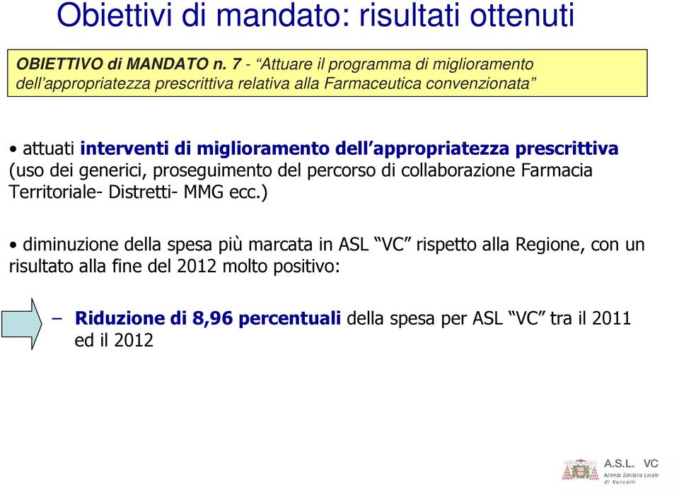 miglioramento dell appropriatezza prescrittiva (uso dei generici, proseguimento del percorso di collaborazione Farmacia Territoriale-