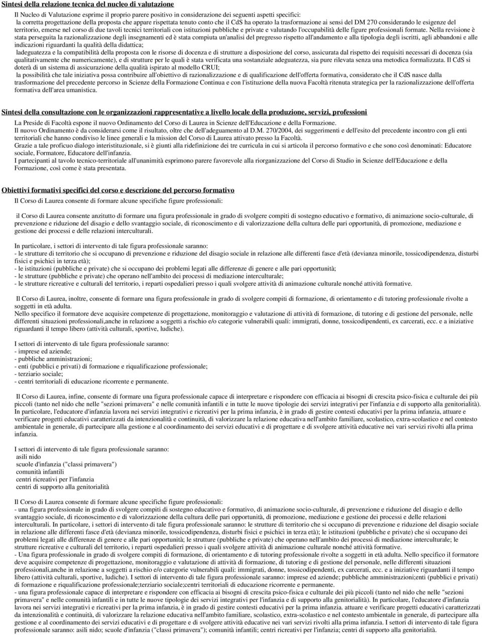 con istituzioni pubbliche e private e valutando l'occupabilità delle figure professionali formate.