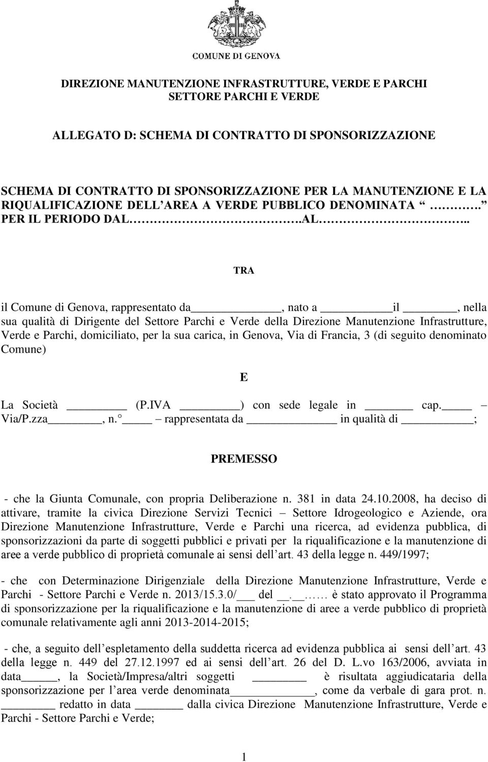 FICAZIONE DELL AREA A VERDE PUBBLICO DENOMINATA. PER IL PERIODO DAL.