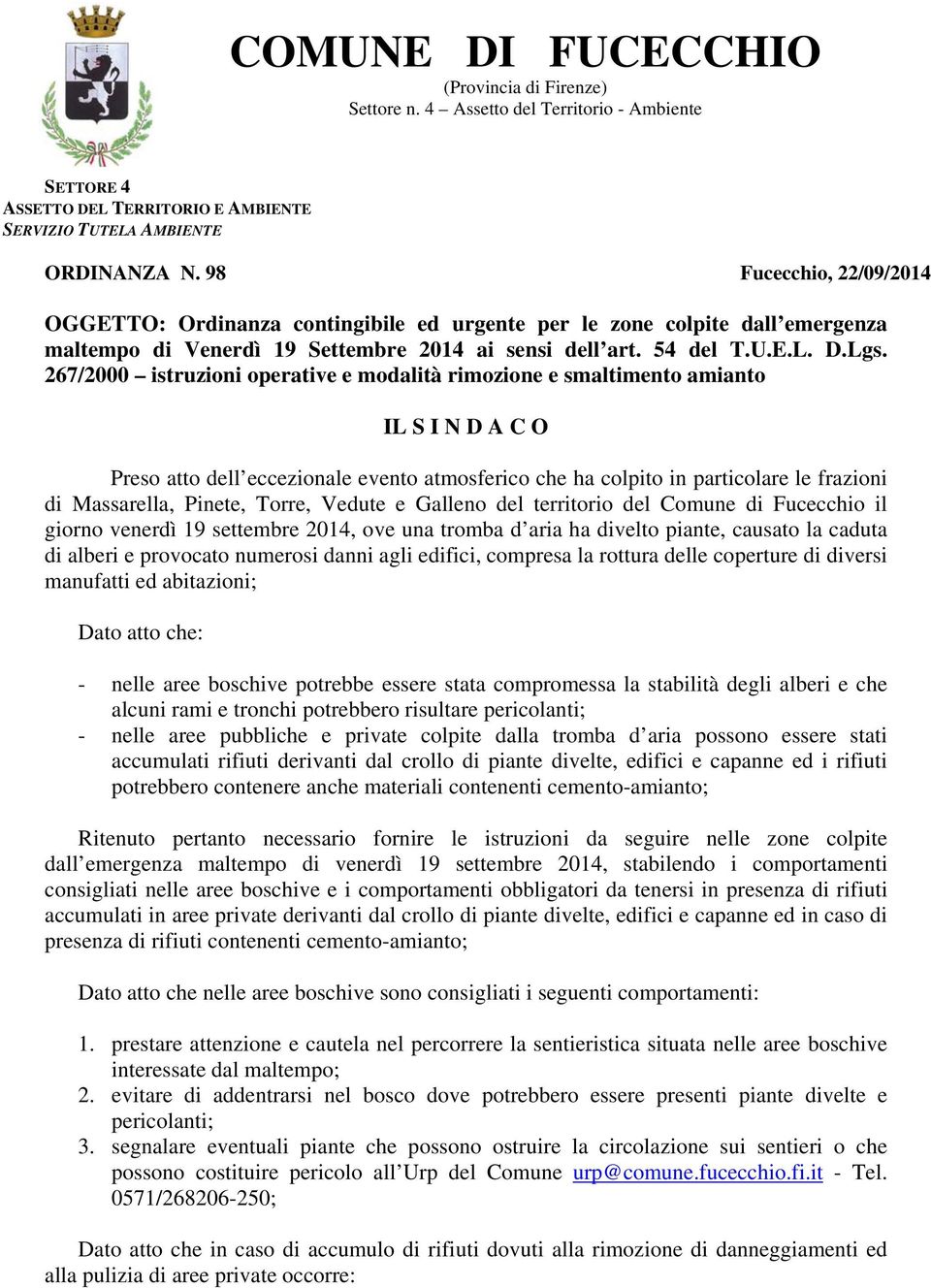 267/2000 istruzioni operative e modalità rimozione e smaltimento amianto IL S I N D A C O Preso atto dell eccezionale evento atmosferico che ha colpito in particolare le frazioni di Massarella,