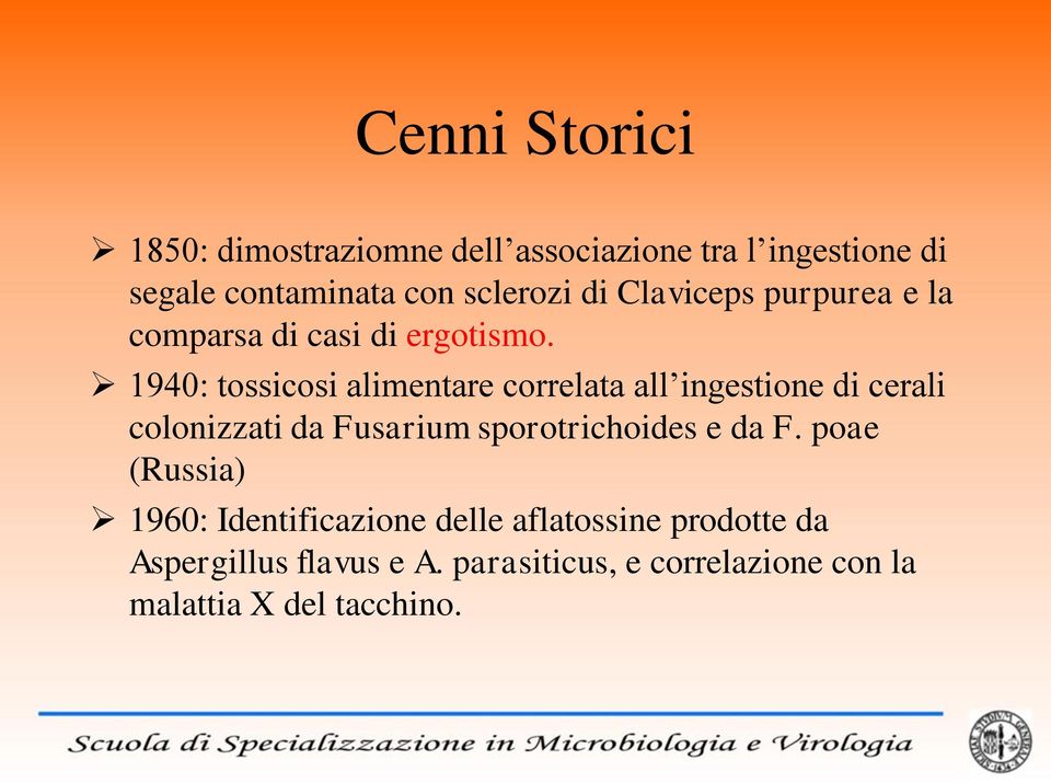 1940: tossicosi alimentare correlata all ingestione di cerali colonizzati da Fusarium sporotrichoides e