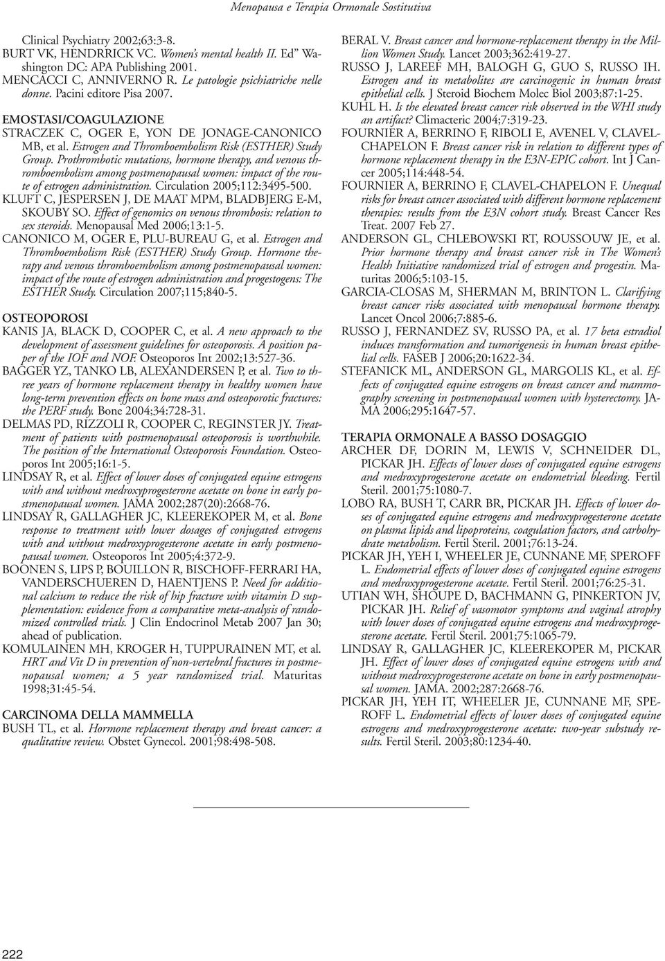 Prothrombotic mutations, hormone therapy, and venous thromboembolism among postmenopausal women: impact of the route of estrogen administration. Circulation 2005;112:3495-500.