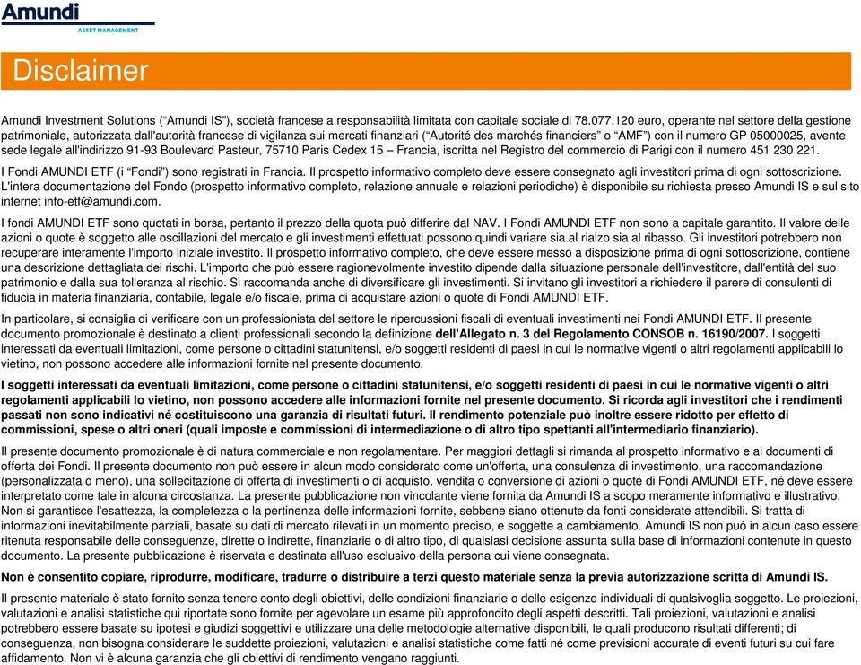 avente sede legale all'indirizzo 91-93 Boulevard Pasteur, 75710 Paris Cedex 15 Francia, iscritta nel Registro del commercio di Parigi con il numero 451 230 221.