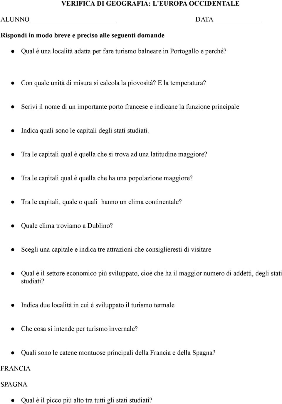 Scrivi il nome di un importante porto francese e indicane la funzione principale Indica quali sono le capitali degli stati studiati.