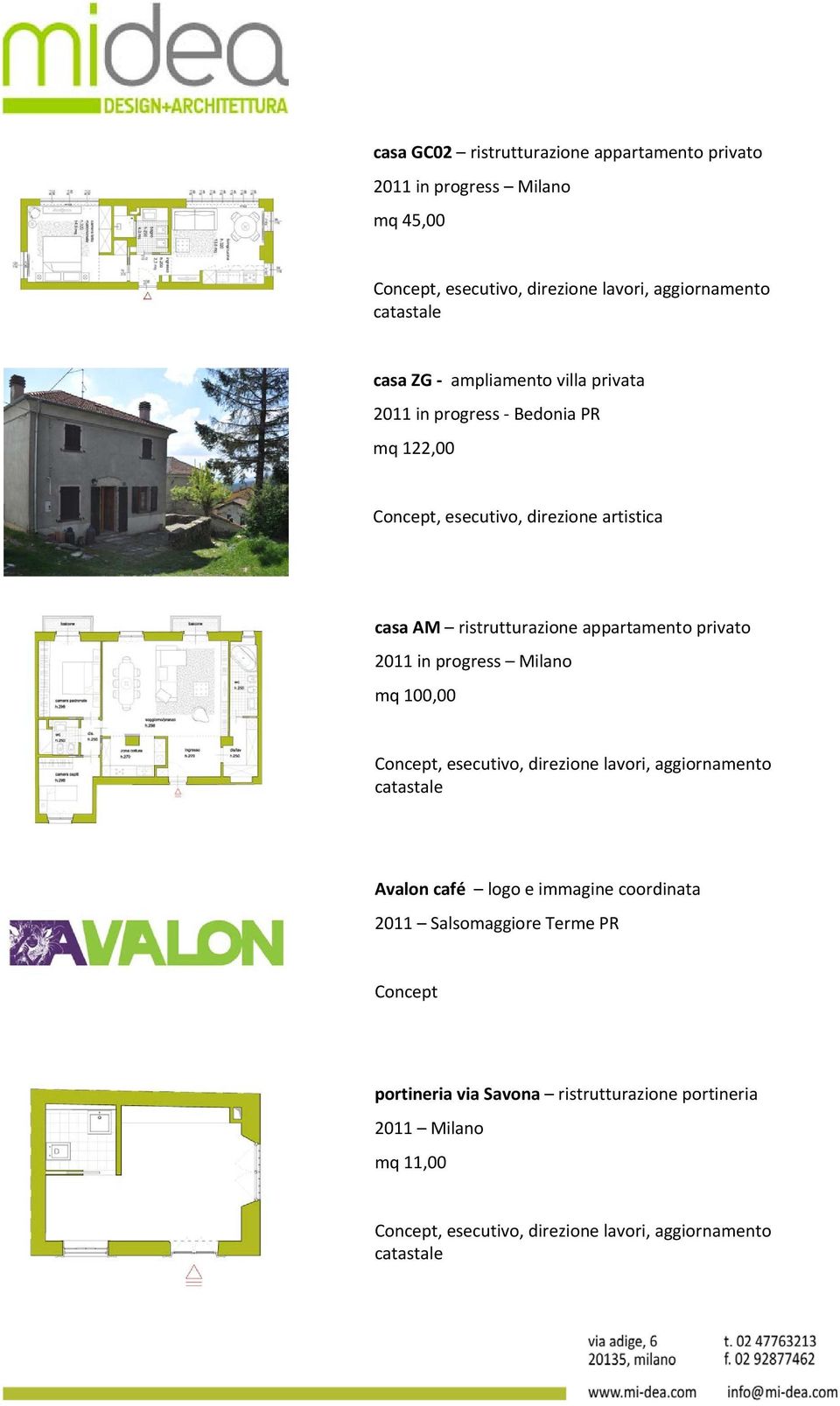 privato 2011 in progress Milano mq 100,00, esecutivo, direzione lavori, aggiornamento Avalon café logo e immagine coordinata 2011