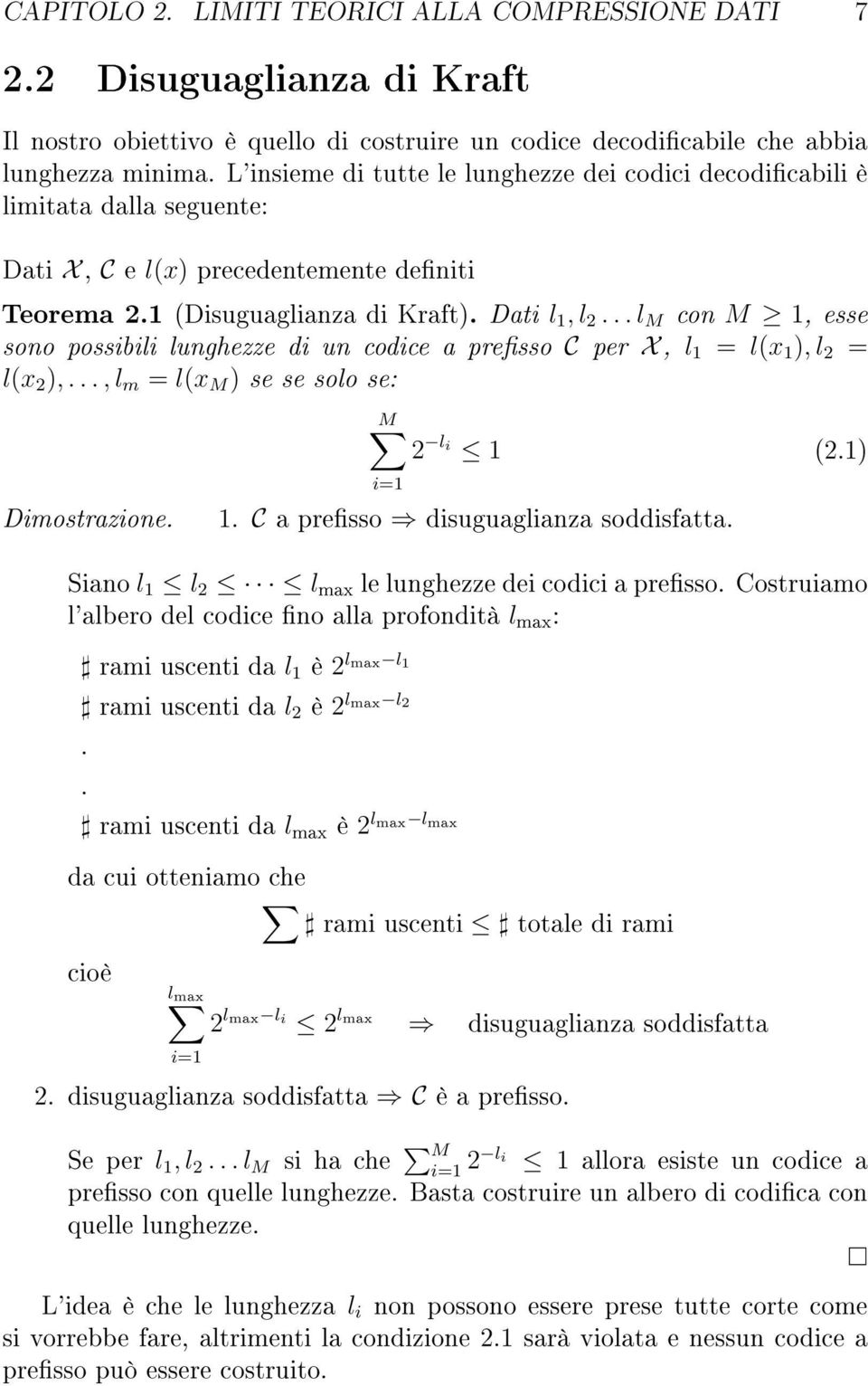 .. l M con M 1, esse sono possbl lunghezze d un codce a presso C per X, l 1 = l(x 1 ), l 2 = l(x 2 ),..., l m = l(x M ) se se solo se: M 2 l 1 (2.1) Dmostrazone. =1 1.