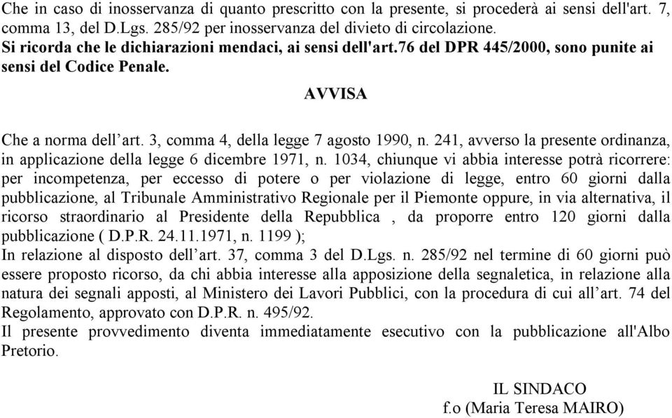 241, avverso la presente ordinanza, in applicazione della legge 6 dicembre 1971, n.