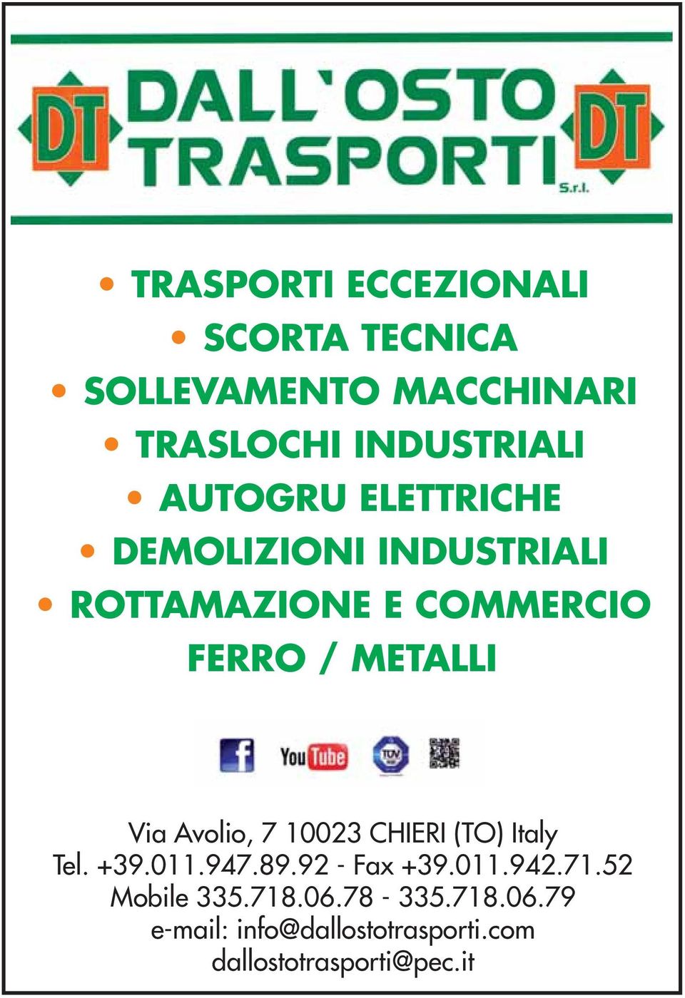 Via Avolio, 7 10023 CHIERI (TO) Italy Tel. +39.011.947.89.92 - Fax +39.011.942.71.