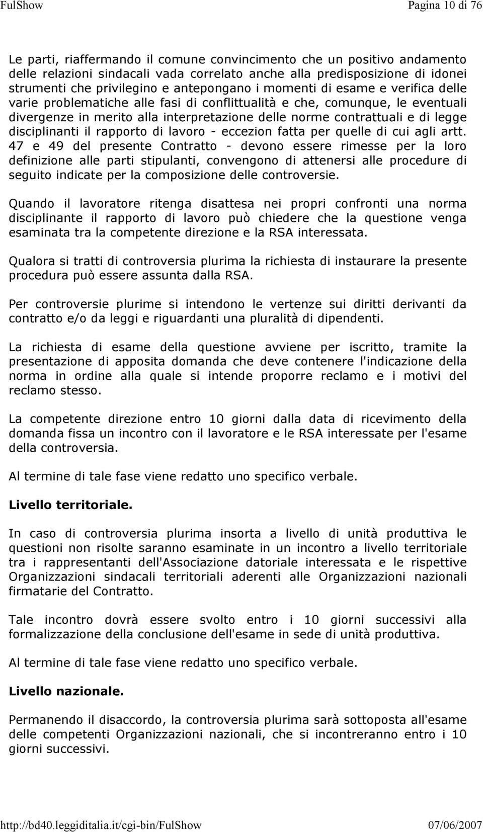 legge disciplinanti il rapporto di lavoro - eccezion fatta per quelle di cui agli artt.