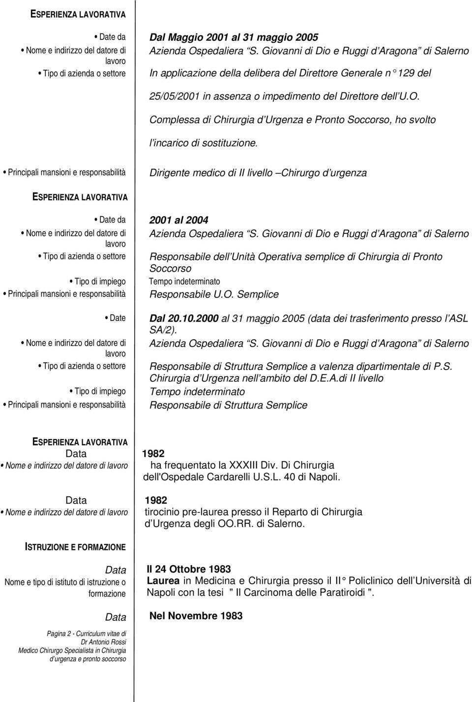 O. Complessa di Chirurgia d Urgenza e Pronto Soccorso, ho svolto l incarico di sostituzione.