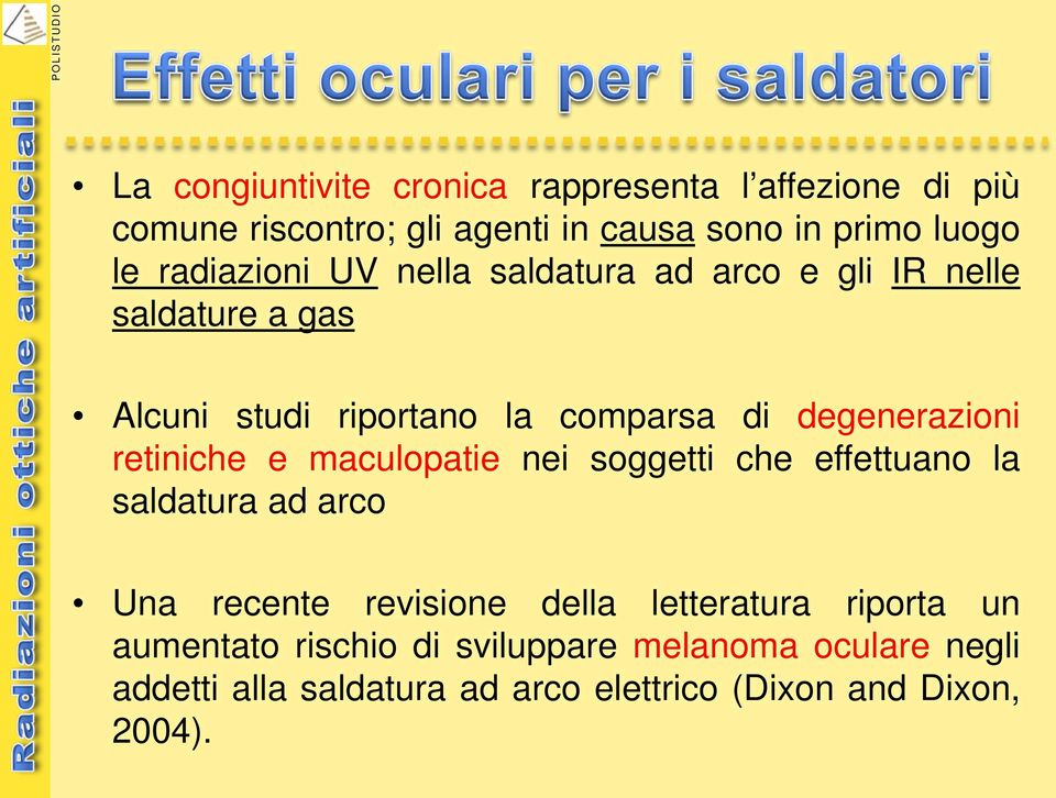 retiniche e maculopatie nei soggetti che effettuano la saldatura ad arco Una recente revisione della letteratura riporta