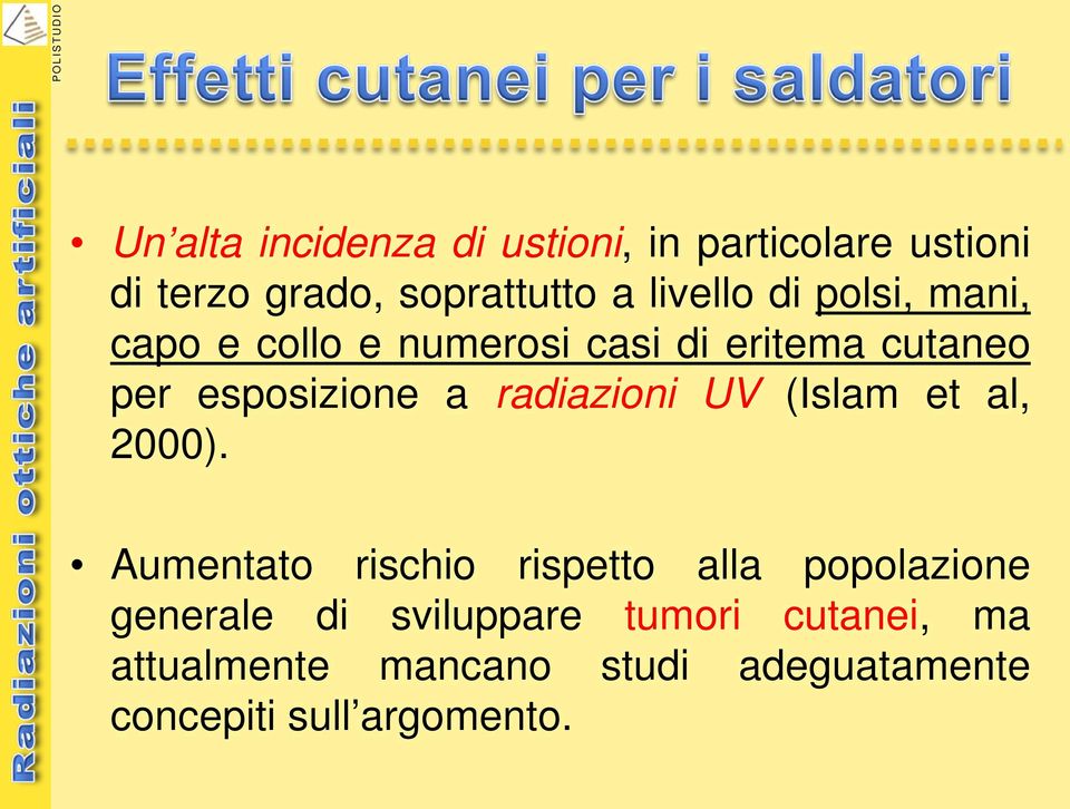 radiazioni UV (Islam et al, 2000).