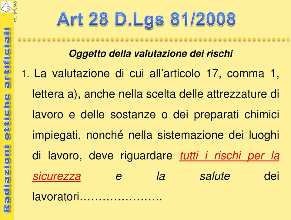 delle attrezzature di lavoro e delle sostanze o dei preparati chimici impiegati,