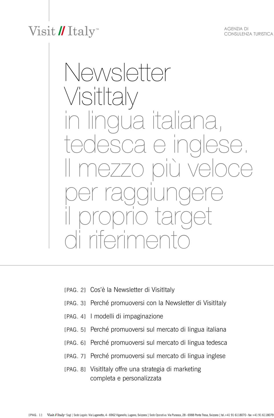 3] Perché promuoversi con la Newsletter di VisitItaly [pag. 4] I modelli di impaginazione [pag.