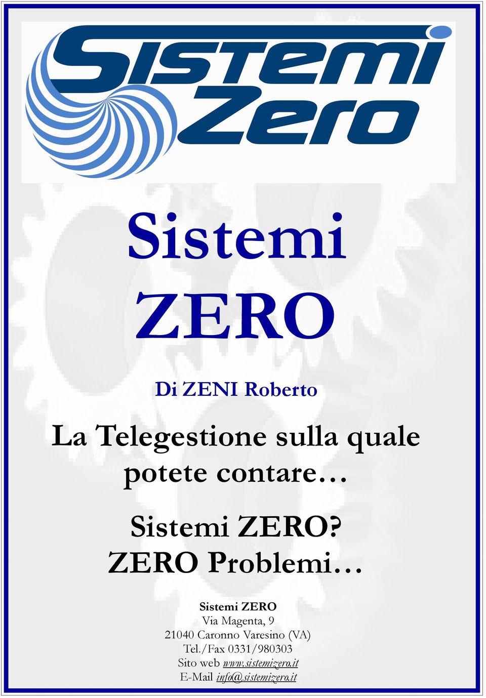 ZERO Problemi Via Magenta, 9 21040 Caronno Varesino