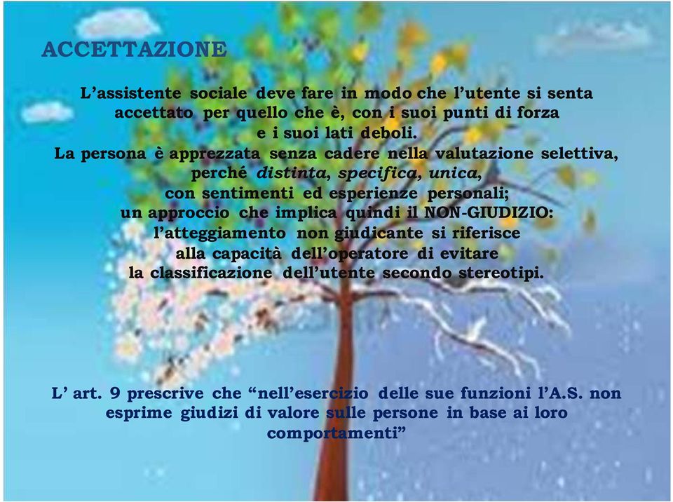 approccio che implica quindi il NON-GIUDIZIO: l atteggiamento non giudicante si riferisce alla capacità dell operatore di evitare la classificazione