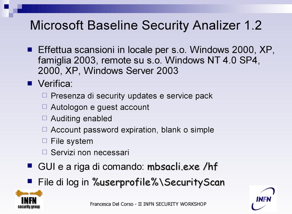 0 SP4, 2000, XP, Windows Server 2003 Verifica: Presenza di security updates e service pack Autologon e guest