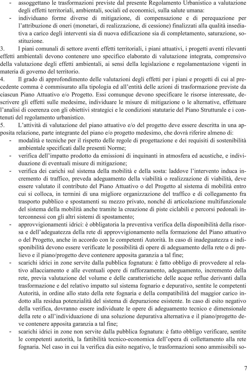 nuova edificazione sia di completamento, saturazione, sostituzione. 3.