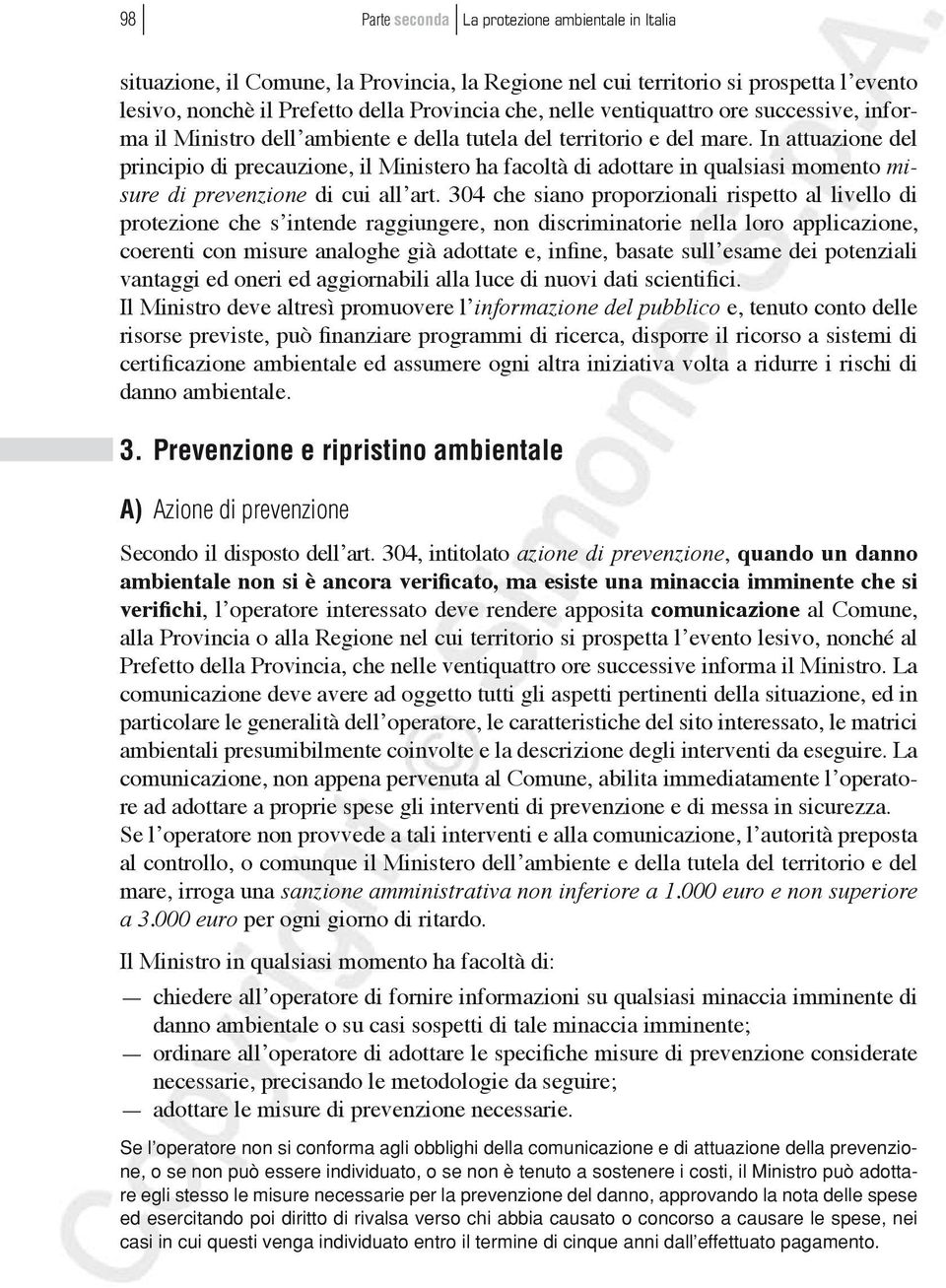 304 che siano proporzionali rispetto al livello di protezione che s intende raggiungere, non discriminatorie nella loro applicazione, coerenti con misure analoghe già adottate e, infine, basate sull