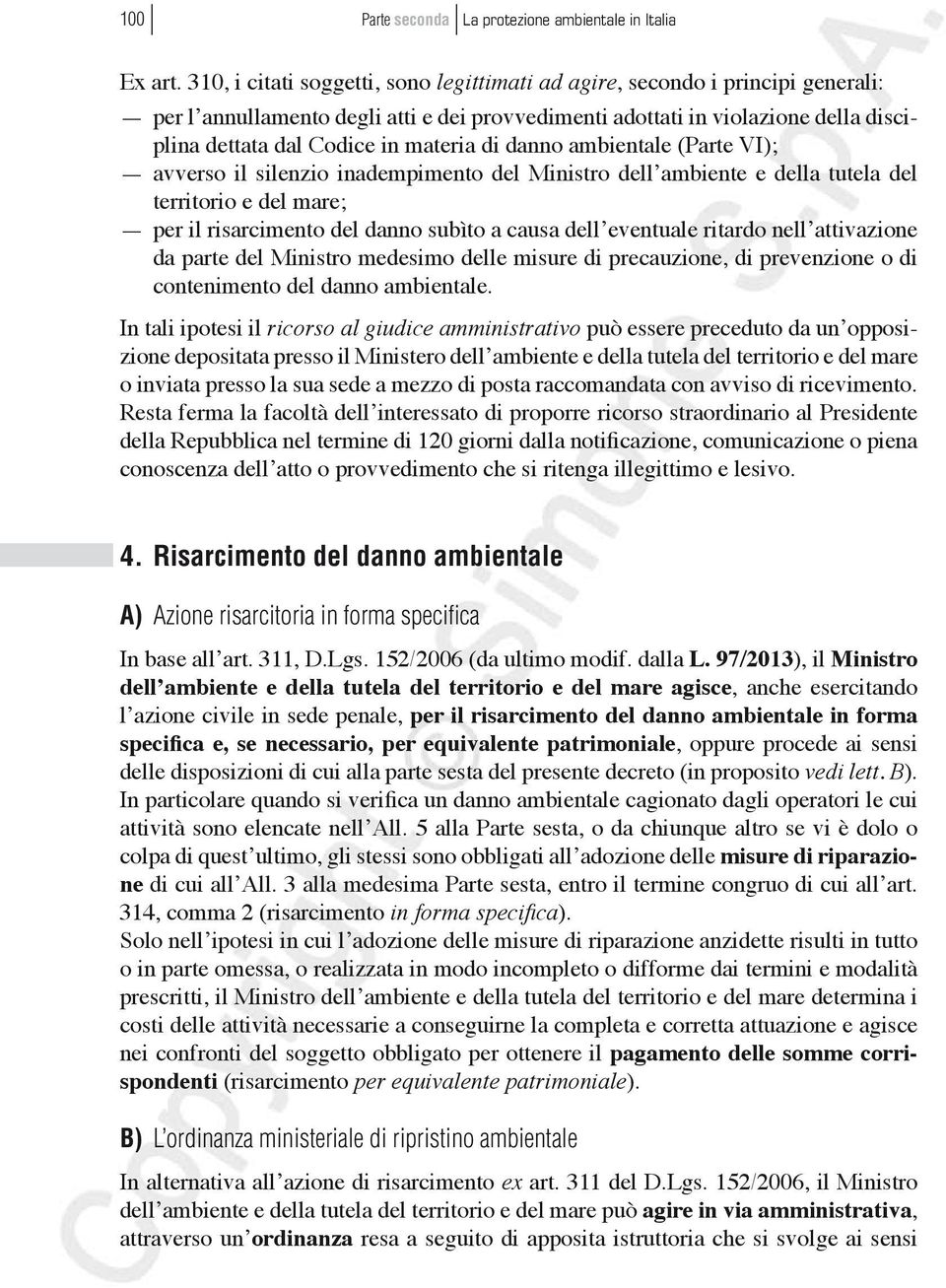 di danno ambientale (Parte VI); avverso il silenzio inadempimento del Ministro dell ambiente e della tutela del territorio e del mare; per il risarcimento del danno subìto a causa dell eventuale