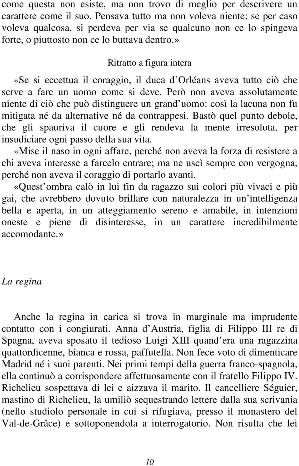 » Ritratto a figura intera «Se si eccettua il coraggio, il duca d Orléans aveva tutto ciò che serve a fare un uomo come si deve.