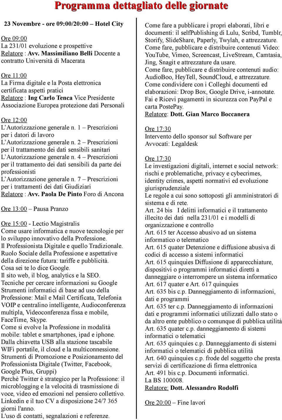 Europea protezione dati Personali Ore 12:00 L Autorizzazione generale n. 1 Prescrizioni per i datori di lavoro L Autorizzazione generale n.