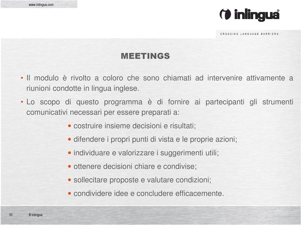 insieme decisioni e risultati; difendere i propri punti di vista e le proprie azioni; individuare e valorizzare i suggerimenti