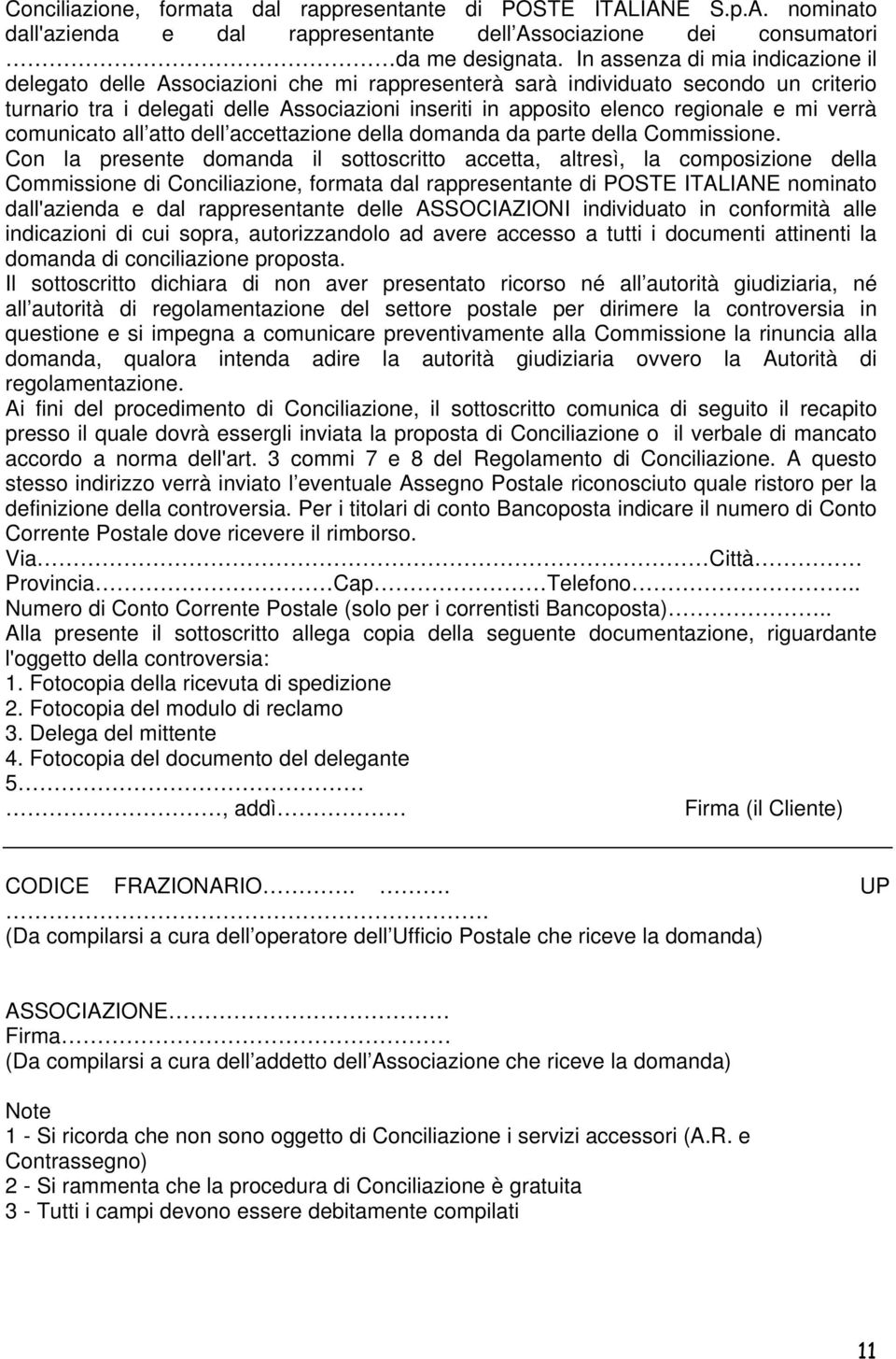 e mi verrà comunicato all atto dell accettazione della domanda da parte della Commissione.