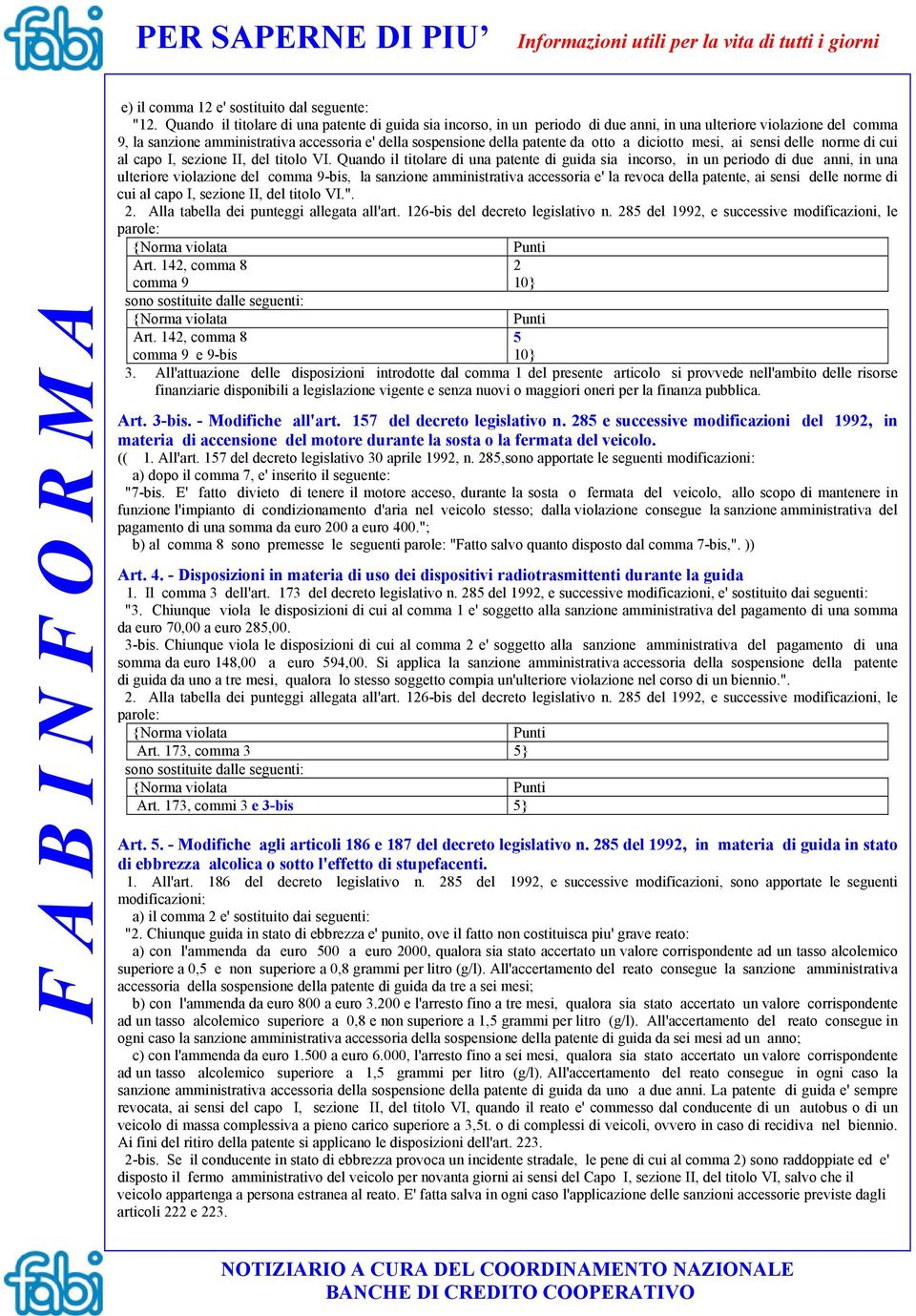 otto a diciotto mesi, ai sensi delle norme di cui al capo I, sezione II, del titolo VI.