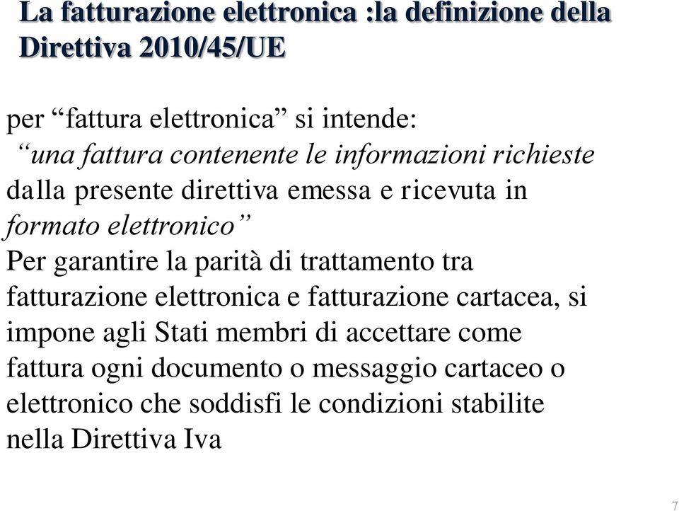 parità di trattamento tra fatturazione elettronica e fatturazione cartacea, si impone agli Stati membri di accettare