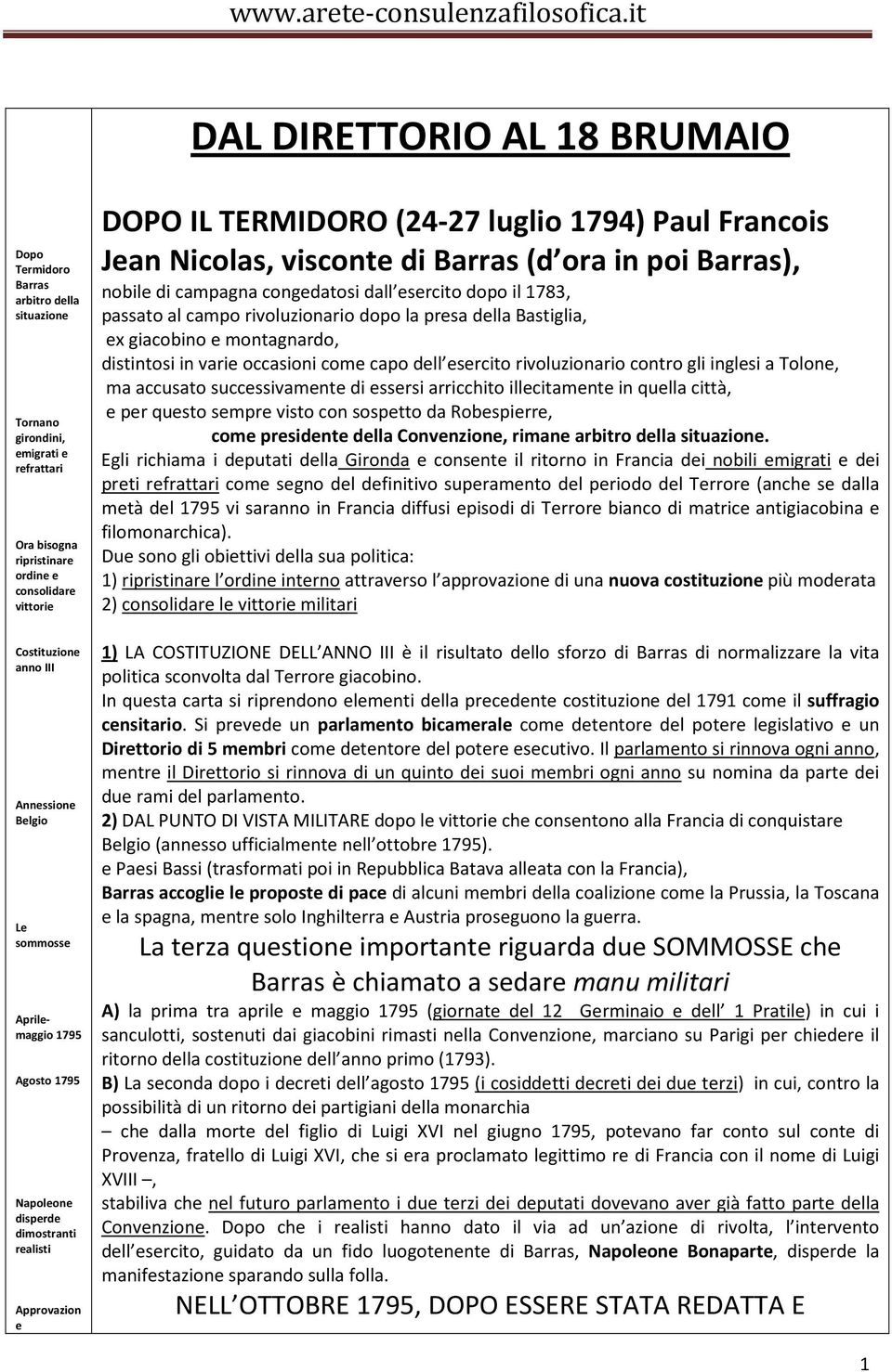 poi Barras), nobile di campagna congedatosi dall esercito dopo il 1783, passato al campo rivoluzionario dopo la presa della Bastiglia, ex giacobino e montagnardo, distintosi in varie occasioni come