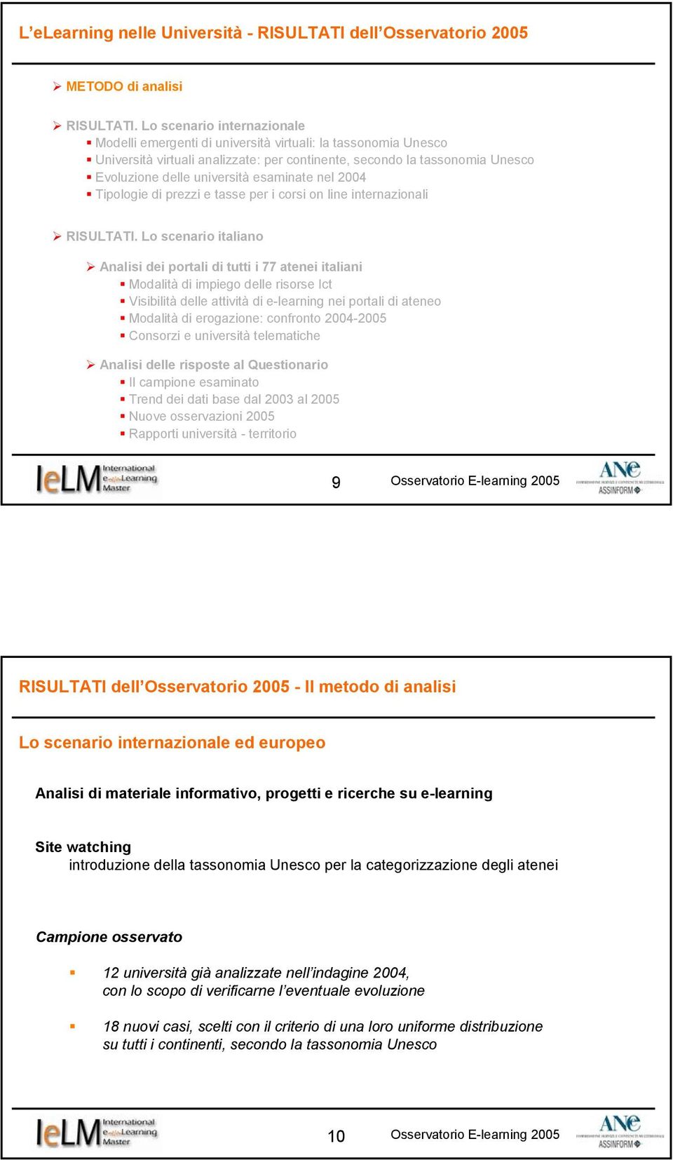 esaminate nel 2004 Tipologie di prezzi e tasse per i corsi on line internazionali RISULTATI.