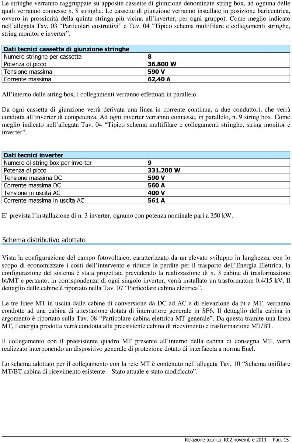 03 Particolari costruttivi e Tav. 04 Tipico schema multifilare e collegamenti stringhe, string monitor e inverter.