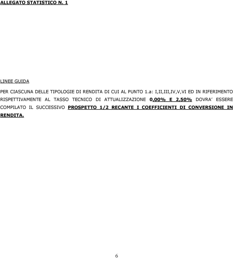 a: I,II,III,IV,V,VI ED IN RIFERIMENTO RISPETTIVAMENTE AL TASSO TECNICO DI