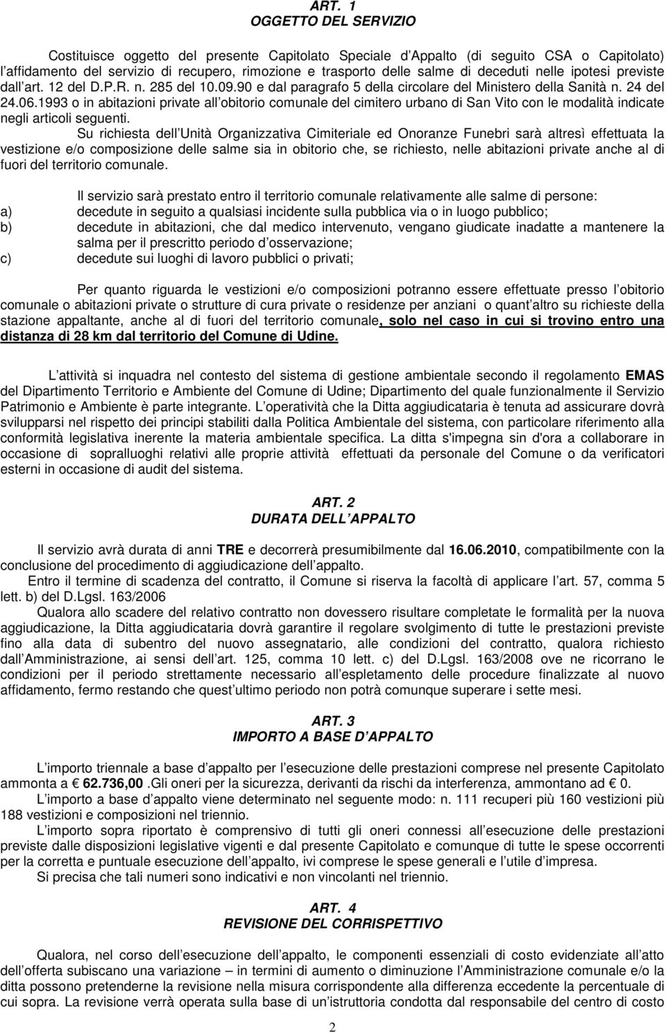 1993 o in abitazioni private all obitorio comunale del cimitero urbano di San Vito con le modalità indicate negli articoli seguenti.