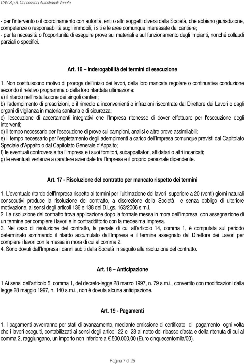 16 Inderogabilità dei termini di esecuzione 1.