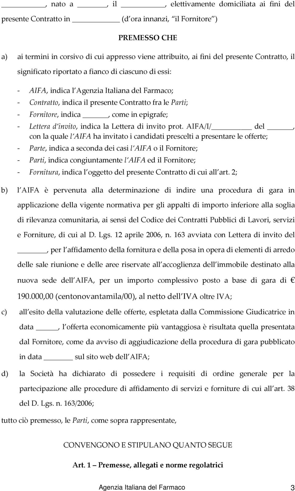 epigrafe; - Lettera d invito, indica la Lettera di invito prot.