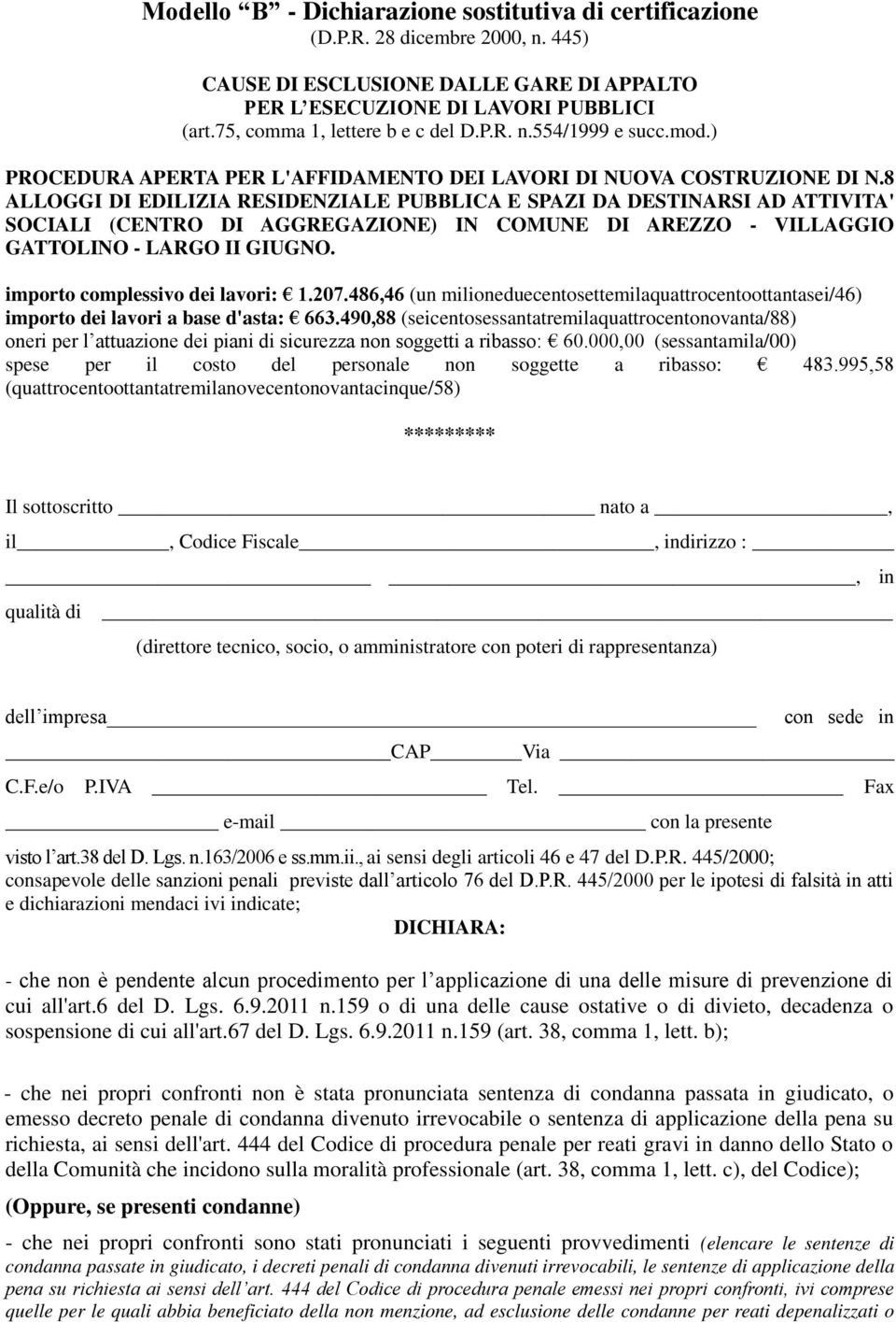 8 ALLOGGI DI EDILIZIA RESIDENZIALE PUBBLICA E SPAZI DA DESTINARSI AD ATTIVITA' SOCIALI (CENTRO DI AGGREGAZIONE) IN COMUNE DI AREZZO - VILLAGGIO GATTOLINO - LARGO II GIUGNO.