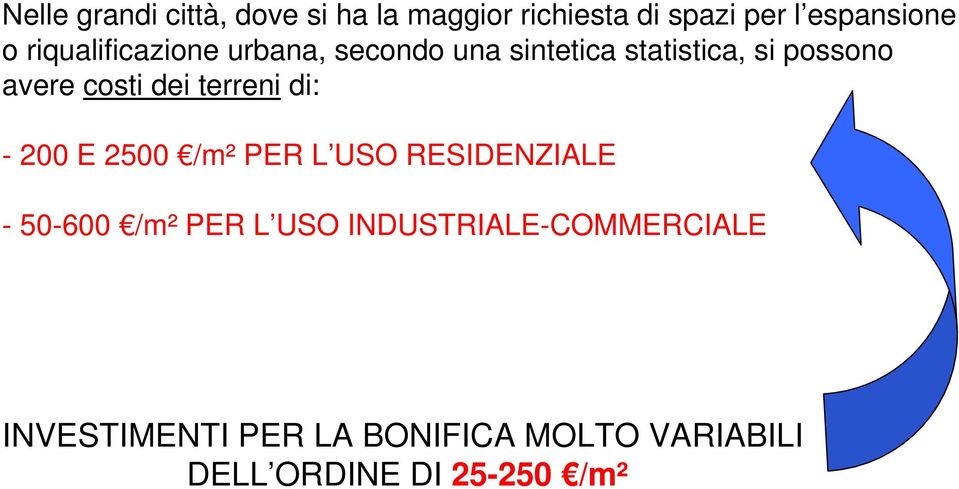 dei terreni di: - 200 E 2500 /m² PER L USO RESIDENZIALE - 50-600 /m² PER L USO