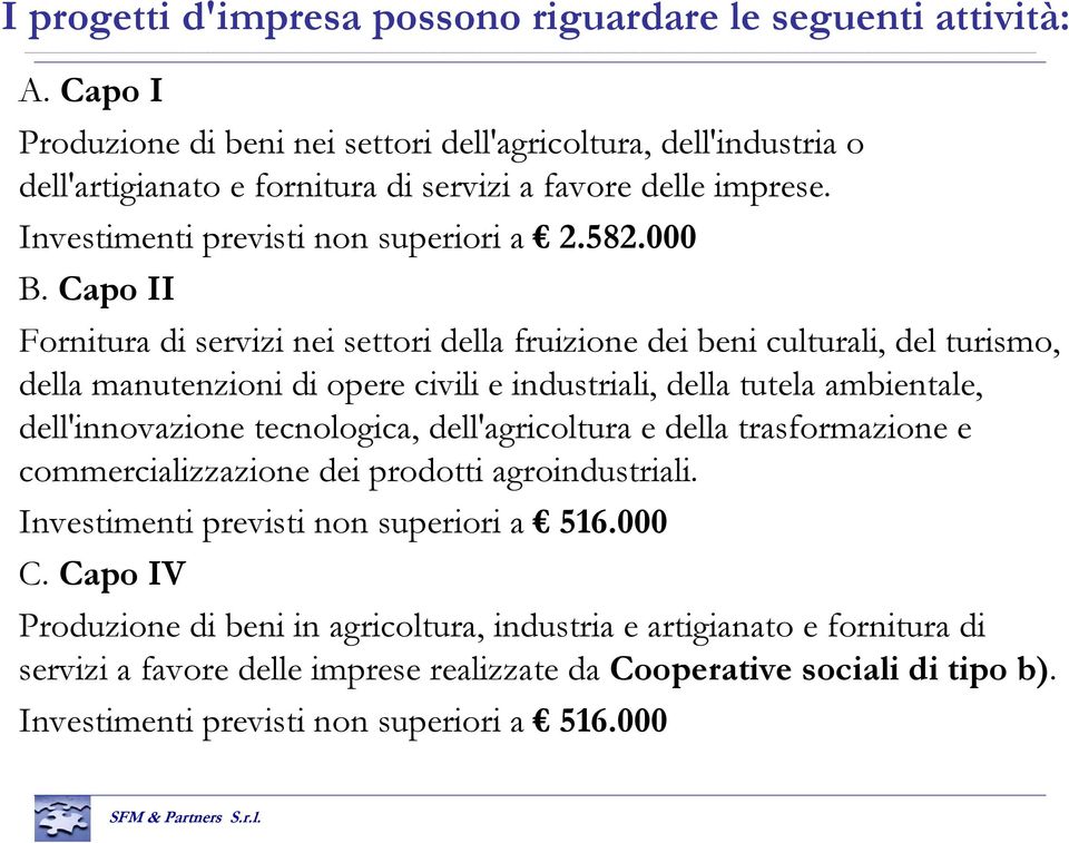 Capo II Fornitura di servizi nei settori della fruizione dei beni culturali, del turismo, della manutenzioni di opere civili e industriali, della tutela ambientale, dell'innovazione tecnologica,