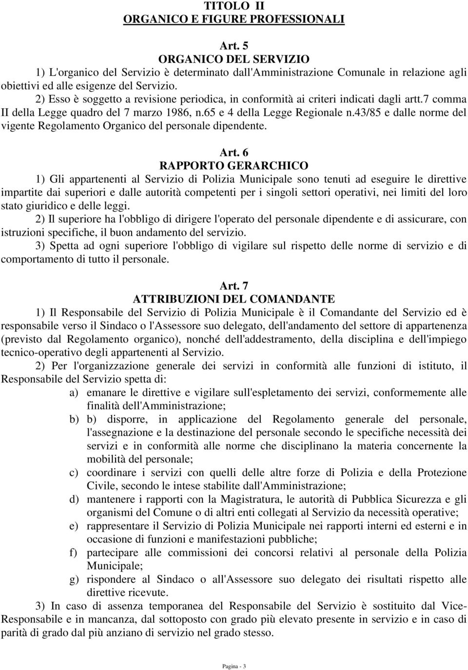 43/85 e dalle norme del vigente Regolamento Organico del personale dipendente. Art.